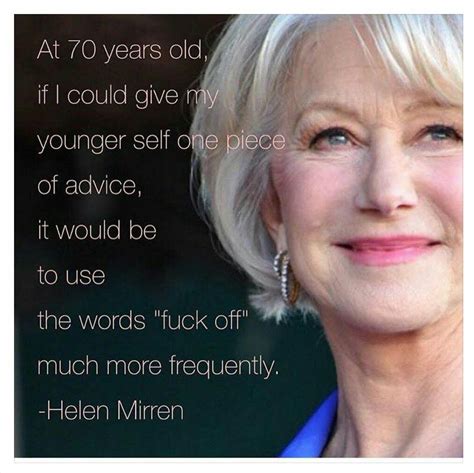 Helen Rocks Helen Mirren Quotes Helen Mirren Celebration Quotes