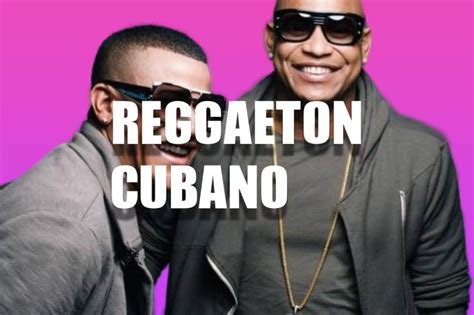 Los Mejores Artistas De Reggaetón Cubano Receyes
