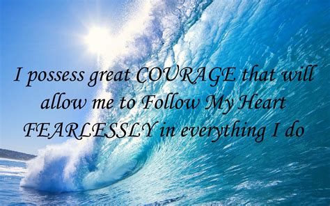 Great Courage Follow Your Heart Love Fearlessly Quotes To Live By