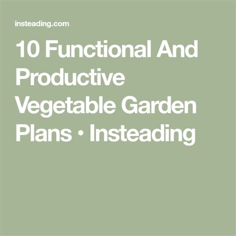 10 Functional And Productive Vegetable Garden Plans Insteading