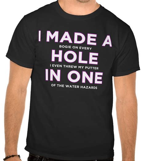 I Made A Hole In One Golf T Shirt Golf T Shirts Mom