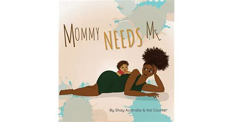 Mommy Needs Me By Shay Australia