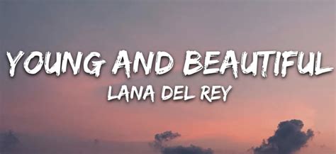 Lana Del Reys Young And Beautiful Lyrics Meaning And Symbolism