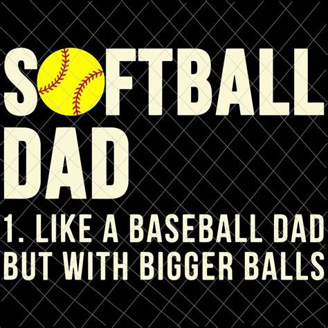 Softball Dad Svg Like A Baseball Dad But With Bigger Balls Svg