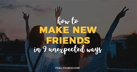 How To Make New Friends In 9 Unexpected Ways