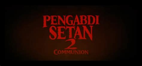 Link Nonton Film Pengabdi Setan 2 Communion Bukan Gratisan Seperti