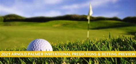 Arnold Palmer Invitational Predictions Picks Odds Preview 2021