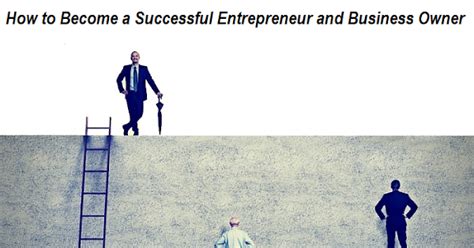 5 Tips On How To Become A Successful Entrepreneur And Business Owner