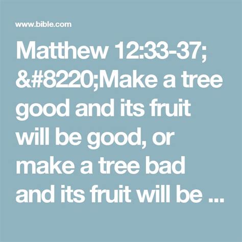 Matthew 1233 37 “make A Tree Good And Its Fruit Will Be Good Or Make