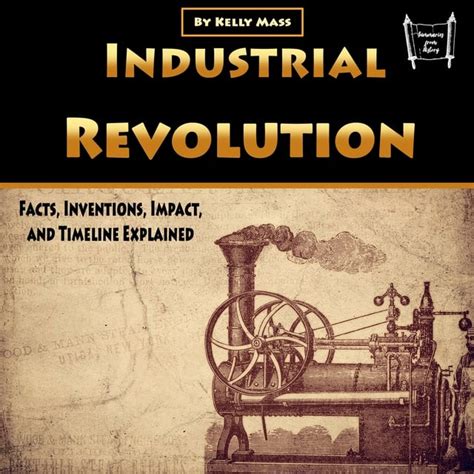 Industrial Revolution Facts Inventions Impact And Timeline