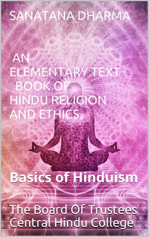 Sanatana Dharma An Elementary Text Book Of Hindu Religion And Ethics By The Board Of Trustees