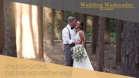 Wedding Wednesday Magazin Styledshooting Wald Youtube