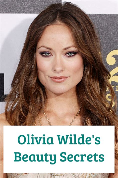 Hollywood Siren Olivia Wilde Reveals Her Beauty Secrets Steal The Style