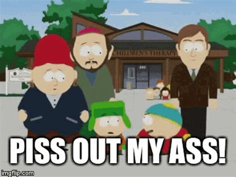 South Park Piss Out My Ass Gif South Park Piss Out My Ass Discover