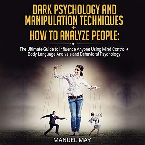 Dark Psychology And Manipulation Techniques How To Analyze People 2 In 1 The Ultimate Guide