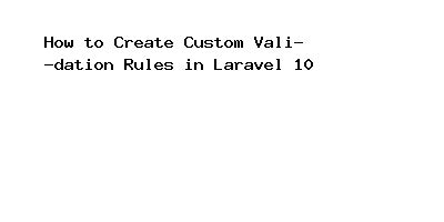 How To Create Custom Validation Rules In Laravel Online