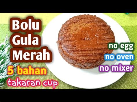 Posted on may 26, 2017may 26, 2017 by siskiparamitasitumorang. Bolu Gula Merah tanpa telur | no oven no egg no mixer - YouTube