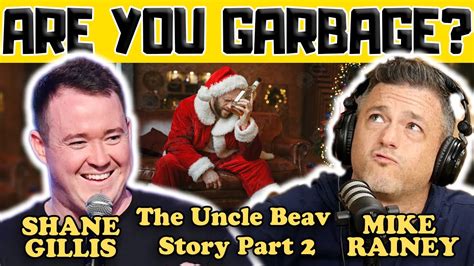 The Uncle Beav Story Part 2 W Shane Gillis Mike Rainey Are You