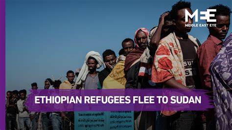 Ethiopian Refugees Flee To Sudan As Un Warns Of A Full Scale