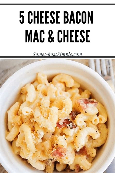 Five Cheese Bacon Mac And Cheese Recipe Somewhat Simple