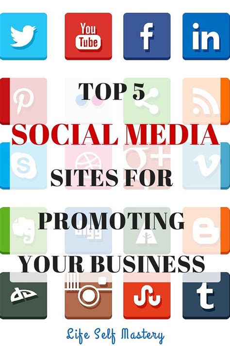 Top 5 Social Media Sites For Promoting Your Business Social Media Blog