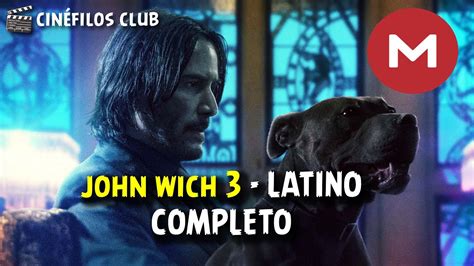 John Wick 3 Español Latino película completa DESCARGAR MEGA YouTube