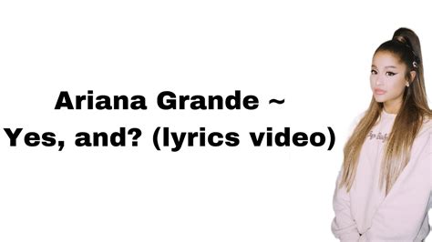 Ariana Grande ~ Yes And Lyrics Video Youtube