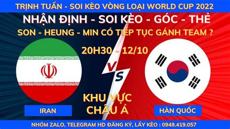SOI KÈO HÔM NAY IRAN VS HÀN QUỐC 20H30 12 10 VÒNG LOẠI WORLD CUP 2022