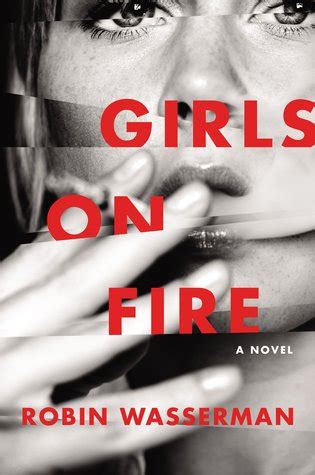 The Book Diva S Reads 2016 Book 162 GIRLS ON FIRE By Robin Wasserman