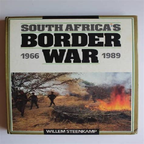South Africas Border War 1966 1989 Willem Steenkamp In South Africa