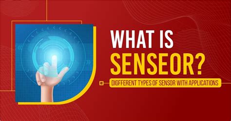 What Is A Sensor Different Types Of Sensors With Applications