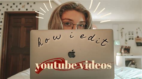 ~how I Edit My Youtube Videos~ Youtube