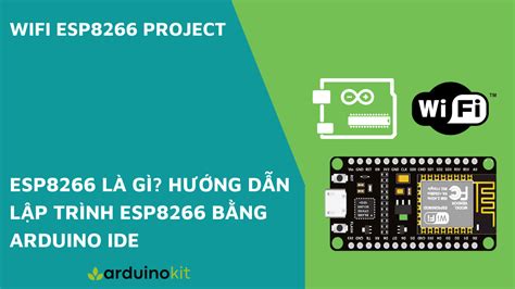 Esp8266 Là Gì Hướng Dẫn Lập Trình Esp8266 Bằng Arduino Ide Arduino Kit