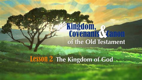Kingdom Covenants And Canon Of The Old Testament The Kingdom Of God