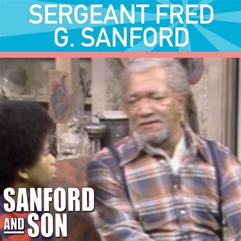 Classic Tv Rewind Sergeant Fred G Sanford Sanford And Son