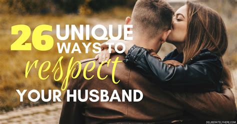 26 Unique Ways To Respect Your Husband Respect Women Quotes Love You