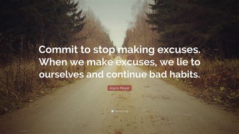 Joyce Meyer Quote Commit To Stop Making Excuses When We Make Excuses