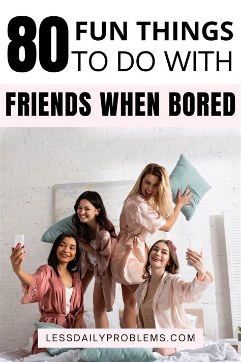 Fun Things To Do With Your Friends Inf Inet Com