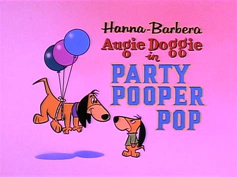 Yowp Augie Doggie — Party Pooper Pop Hanna Barbera Cartoons Doggy