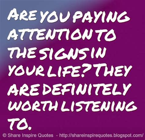 Are You Paying Attention To The Signs In Your Life They Are Definitely