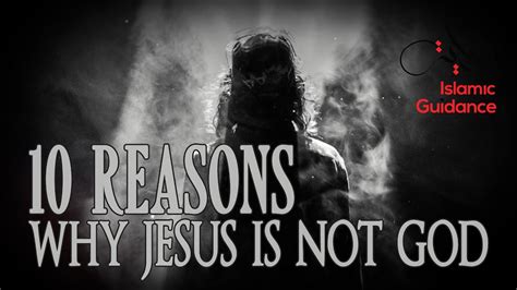 10 Reason Why Jesus Is Not God Youtube