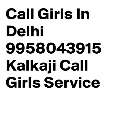 Call Girls In Delhi 9958043915 Kalkaji Call Girls Service Post By Callgirls On Boldomatic