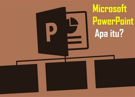 Pengertian Microsoft Powerpoint Sejarah Fungsi Kelebihan And Kekurangannya