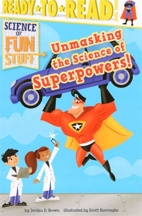 Unmasking The Science Of Superpowers Science Of Fun Stuff Ready To