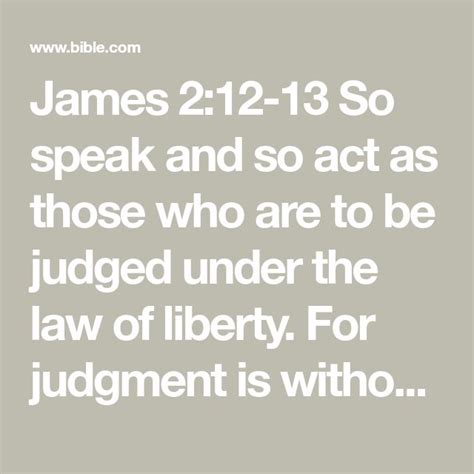 James 212 13 So Speak And So Act As Those Who Are To Be Judged Under