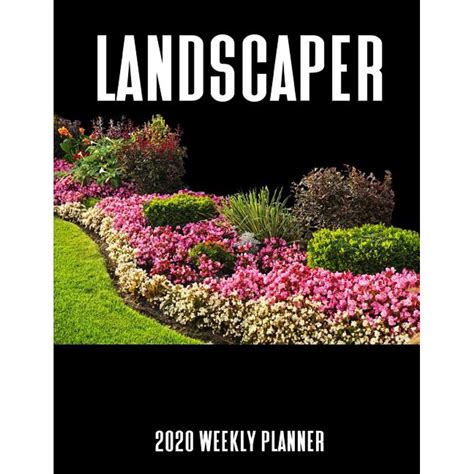 Landscaper 2020 Weekly Planner A 52 Week Calendar For Landscape
