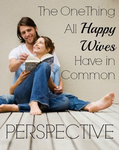 The One Thing All Happy Wives Have In Common Happy Wife Happy Wives