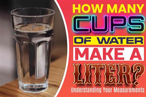 How Many Cups Of Water Make A Liter Understanding Your Measurements