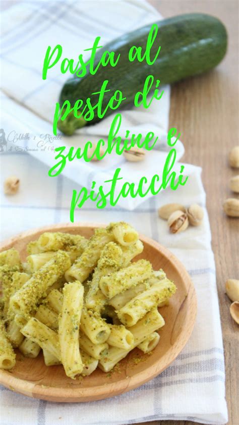 Pasta Al Pesto Di Zucchine E Pistacchi Ricette Idee Alimentari Cibo