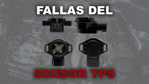 Fallas Del Sensor Tps Todas Las Fallas Y Sus Soluciones Rápidas